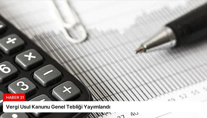 Vergi Usul Kanunu Genel Tebliği Yayımlandı