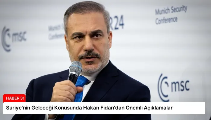 Suriye’nin Geleceği Konusunda Hakan Fidan’dan Önemli Açıklamalar