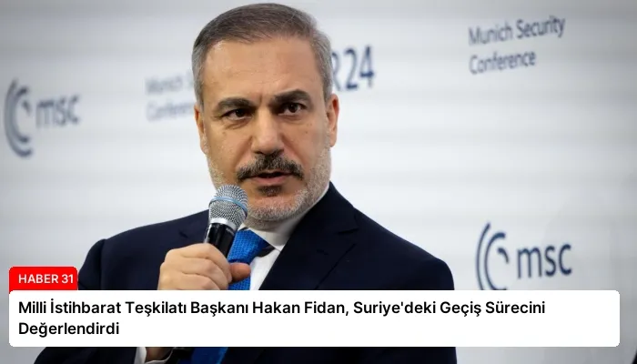 Milli İstihbarat Teşkilatı Başkanı Hakan Fidan, Suriye’deki Geçiş Sürecini Değerlendirdi