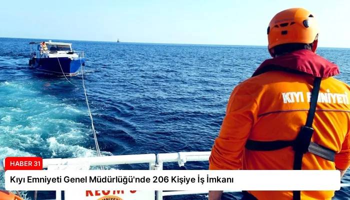Kıyı Emniyeti Genel Müdürlüğü’nde 206 Kişiye İş İmkanı