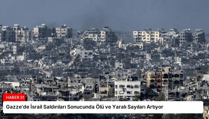 Gazze’de İsrail Saldırıları Sonucunda Ölü ve Yaralı Sayıları Artıyor