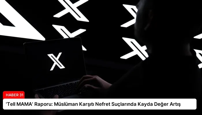 ‘Tell MAMA’ Raporu: Müslüman Karşıtı Nefret Suçlarında Kayda Değer Artış