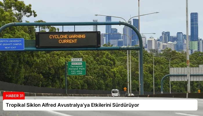 Tropikal Siklon Alfred Avustralya’ya Etkilerini Sürdürüyor