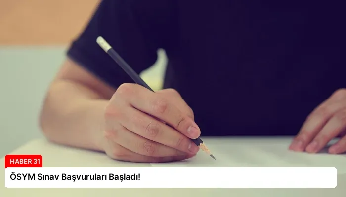 ÖSYM Sınav Başvuruları Başladı!