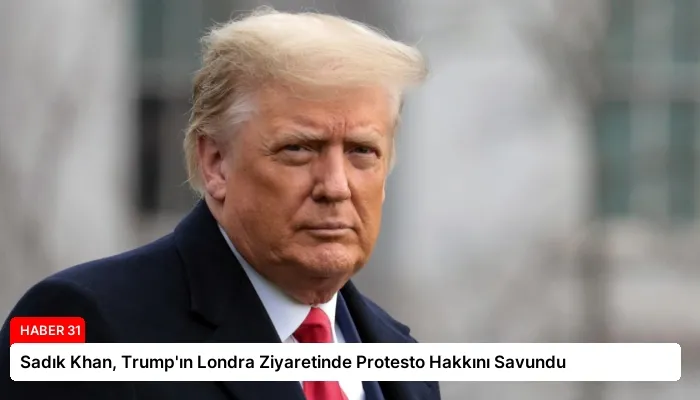 Sadık Khan, Trump’ın Londra Ziyaretinde Protesto Hakkını Savundu