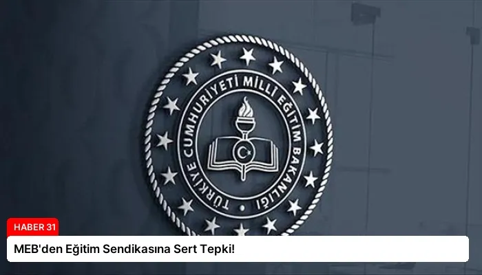 MEB’den Eğitim Sendikasına Sert Tepki!