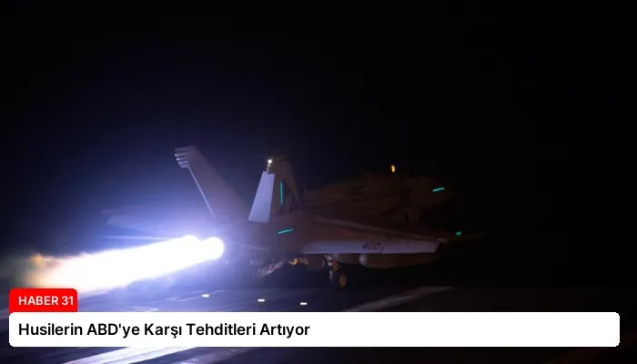 Husilerin ABD’ye Karşı Tehditleri Artıyor