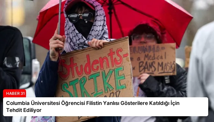 Columbia Üniversitesi Öğrencisi Filistin Yanlısı Gösterilere Katıldığı İçin Tehdit Ediliyor