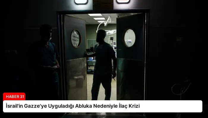 İsrail’in Gazze’ye Uyguladığı Abluka Nedeniyle İlaç Krizi