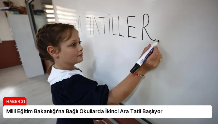Milli Eğitim Bakanlığı’na Bağlı Okullarda İkinci Ara Tatil Başlıyor