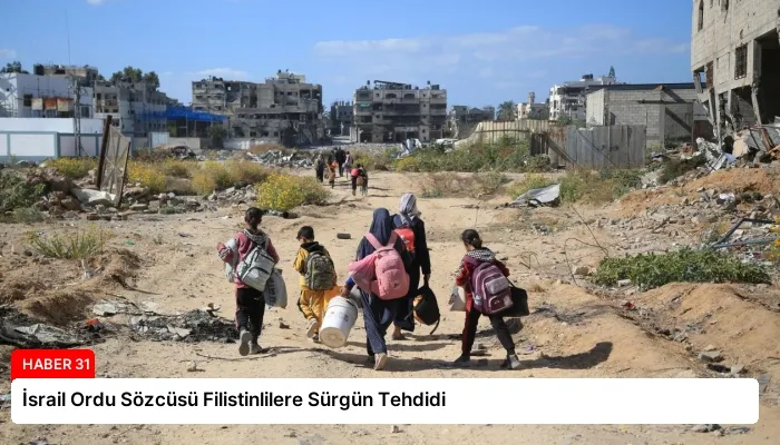 İsrail Ordu Sözcüsü Filistinlilere Sürgün Tehdidi