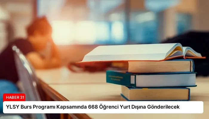 YLSY Burs Programı Kapsamında 668 Öğrenci Yurt Dışına Gönderilecek