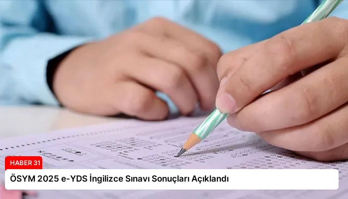 ÖSYM 2025 e-YDS İngilizce Sınavı Sonuçları Açıklandı