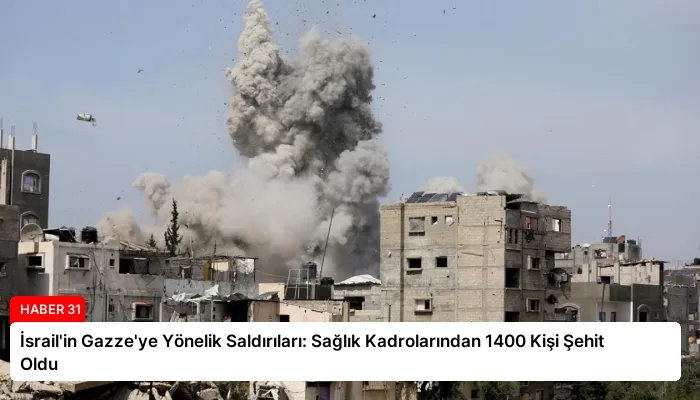 İsrail’in Gazze’ye Yönelik Saldırıları: Sağlık Kadrolarından 1400 Kişi Şehit Oldu