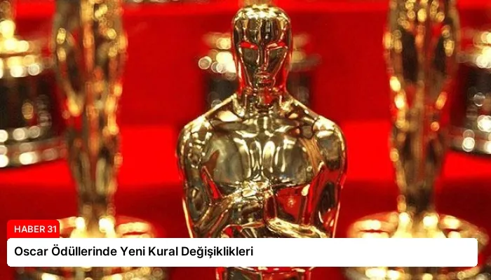 Oscar Ödüllerinde Yeni Kural Değişiklikleri