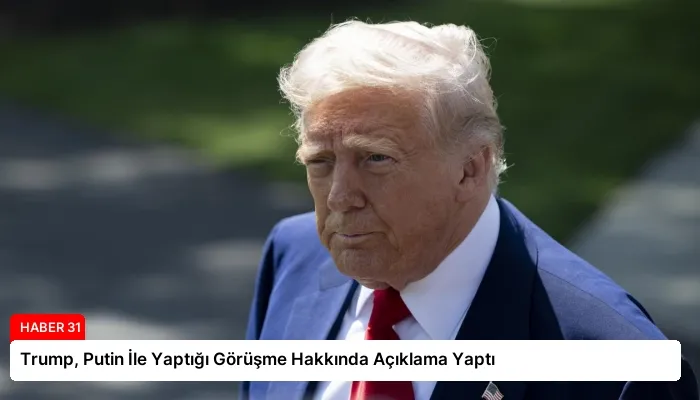 Trump, Putin İle Yaptığı Görüşme Hakkında Açıklama Yaptı