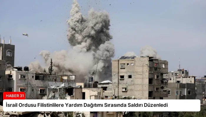 İsrail Ordusu Filistinlilere Yardım Dağıtımı Sırasında Saldırı Düzenledi