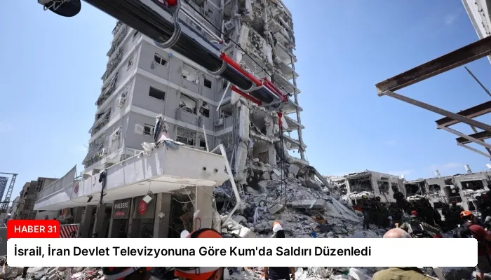 İsrail, İran Devlet Televizyonuna Göre Kum’da Saldırı Düzenledi