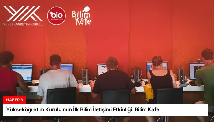 Yükseköğretim Kurulu’nun İlk Bilim İletişimi Etkinliği: Bilim Kafe