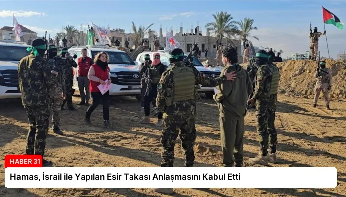 Hamas, İsrail ile Yapılan Esir Takası Anlaşmasını Kabul Etti