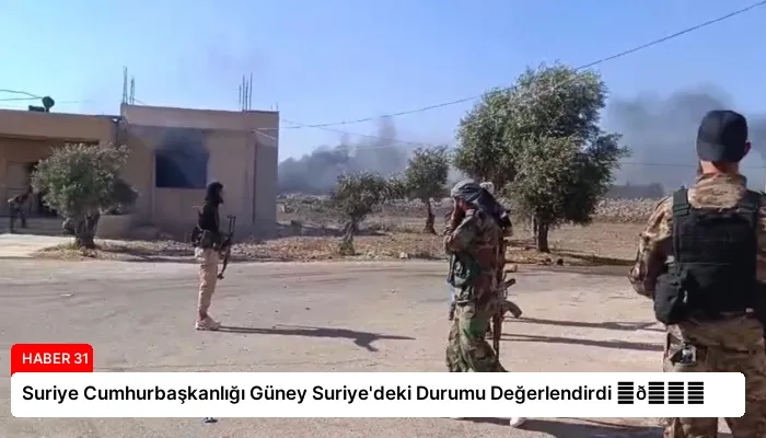Suriye Cumhurbaşkanlığı Güney Suriye’deki Durumu Değerlendirdi ⏬👇