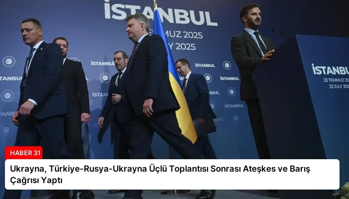 Ukrayna, Türkiye-Rusya-Ukrayna Üçlü Toplantısı Sonrası Ateşkes ve Barış Çağrısı Yaptı