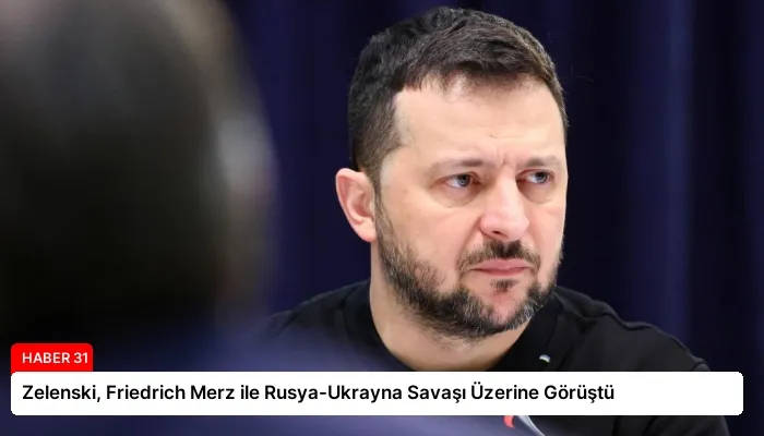 Zelenski, Friedrich Merz ile Rusya-Ukrayna Savaşı Üzerine Görüştü