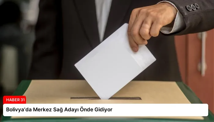 Bolivya’da Merkez Sağ Adayı Önde Gidiyor
