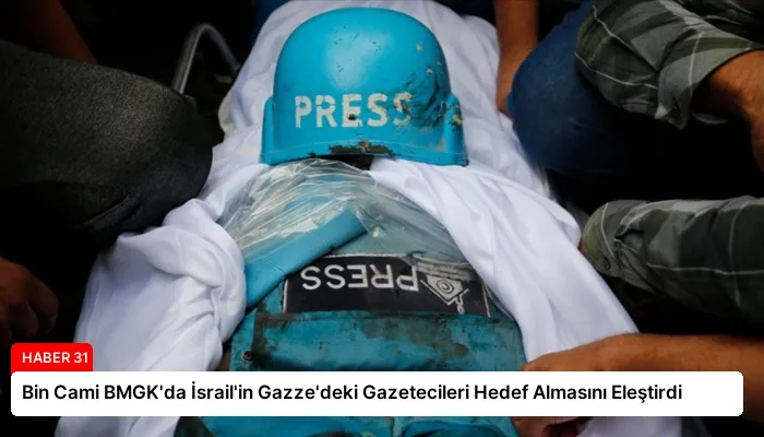 Bin Cami BMGK’da İsrail’in Gazze’deki Gazetecileri Hedef Almasını Eleştirdi