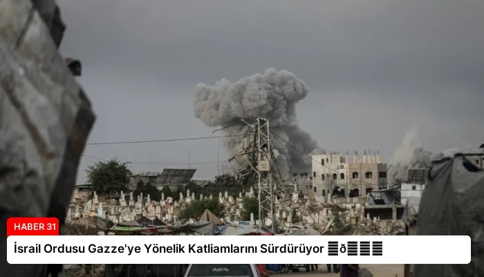 İsrail Ordusu Gazze’ye Yönelik Katliamlarını Sürdürüyor ⏬👇