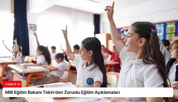 Milli Eğitim Bakanı Tekin’den Zorunlu Eğitim Açıklamaları