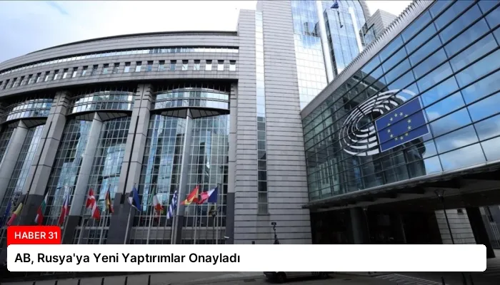 AB, Rusya’ya Yeni Yaptırımlar Onayladı