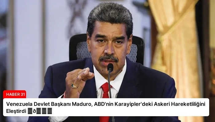 Venezuela Devlet Başkanı Maduro, ABD’nin Karayipler’deki Askeri Hareketliliğini Eleştirdi ⏬👇