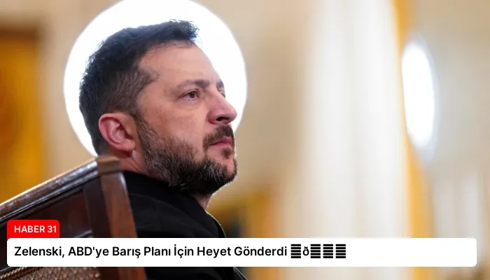 Zelenski, ABD’ye Barış Planı İçin Heyet Gönderdi ⏬👇