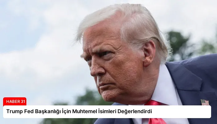 Trump Fed Başkanlığı İçin Muhtemel İsimleri Değerlendirdi