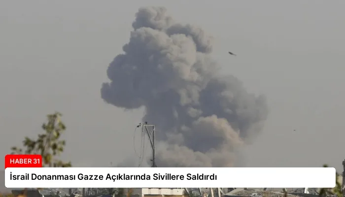 İsrail Donanması Gazze Açıklarında Sivillere Saldırdı