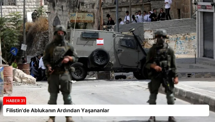 Filistin’de Ablukanın Ardından Yaşananlar