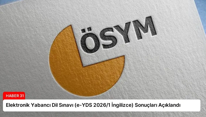 Elektronik Yabancı Dil Sınavı (e-YDS 2026/1 İngilizce) Sonuçları Açıklandı