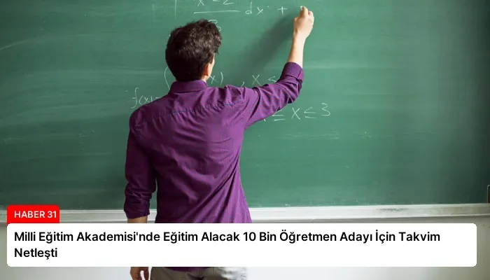 Milli Eğitim Akademisi’nde Eğitim Alacak 10 Bin Öğretmen Adayı İçin Takvim Netleşti