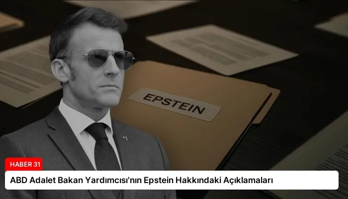 ABD Adalet Bakan Yardımcısı’nın Epstein Hakkındaki Açıklamaları
