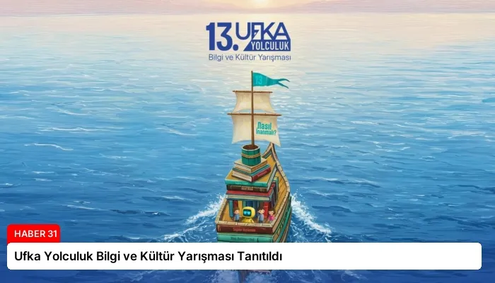 Ufka Yolculuk Bilgi ve Kültür Yarışması Tanıtıldı