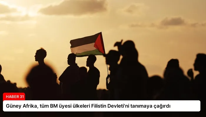 Güney Afrika, tüm BM üyesi ülkeleri Filistin Devleti’ni tanımaya çağırdı