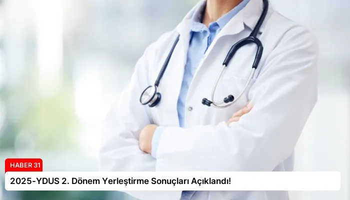 2025-YDUS 2. Dönem Yerleştirme Sonuçları Açıklandı!