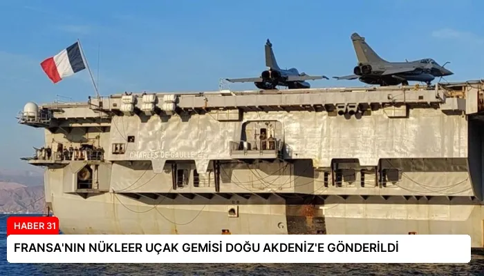 FRANSA’NIN NÜKLEER UÇAK GEMİSİ DOĞU AKDENİZ’E GÖNDERİLDİ