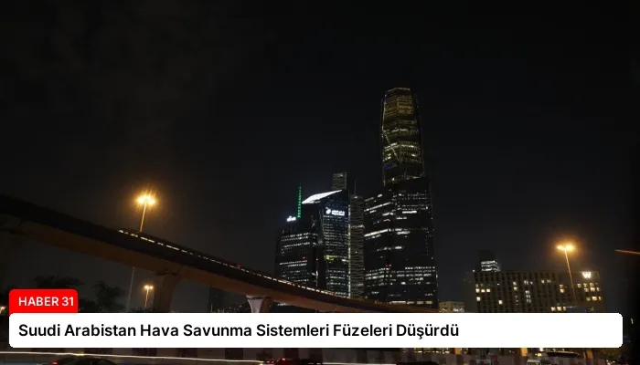 Suudi Arabistan Hava Savunma Sistemleri Füzeleri Düşürdü