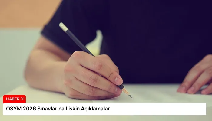 ÖSYM 2026 Sınavlarına İlişkin Açıklamalar