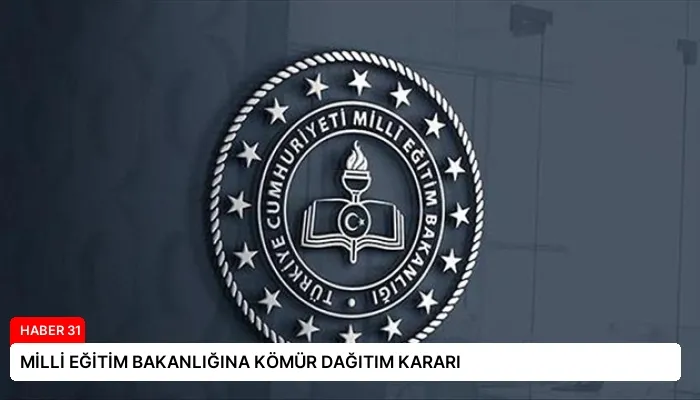MİLLİ EĞİTİM BAKANLIĞINA KÖMÜR DAĞITIM KARARI