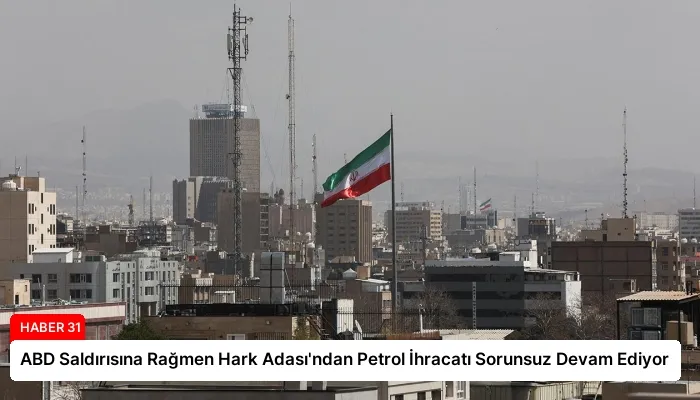 ABD Saldırısına Rağmen Hark Adası’ndan Petrol İhracatı Sorunsuz Devam Ediyor