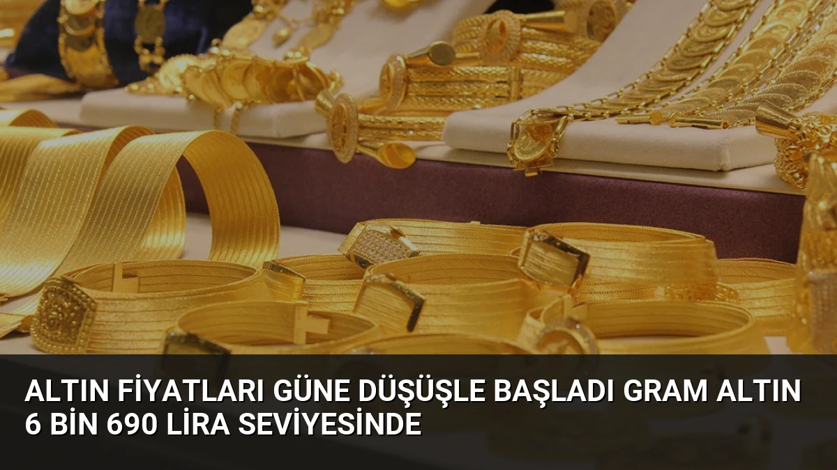 Altın Fiyatları Güne Düşüşle Başladı Gram Altın 6 Bin 690 Lira Seviyesinde