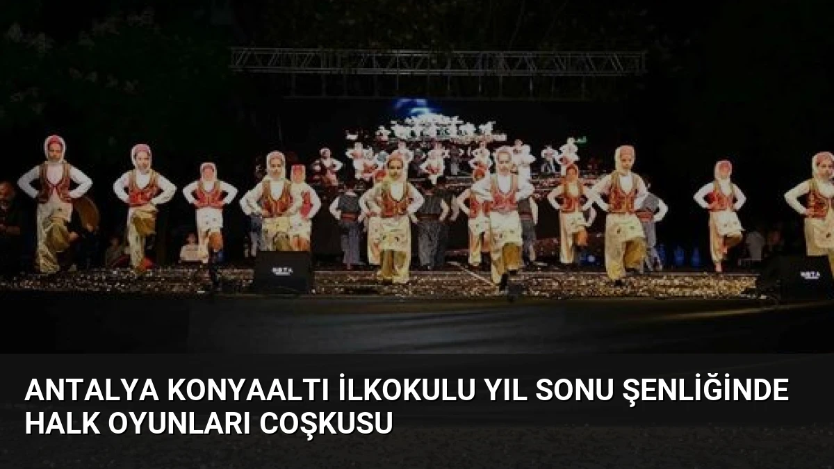 Antalya Konyaaltı İlkokulu Yıl Sonu Şenliğinde Halk Oyunları Coşkusu